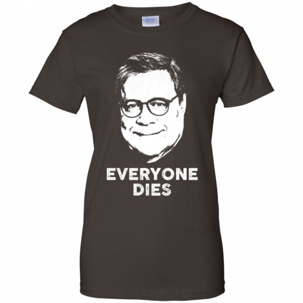 Everyone Dies William Barr Shirt, Hoodie, Tank New Designs 12