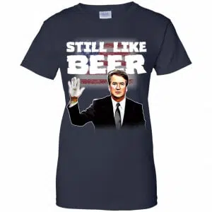 “Still Like Beer” Judge Kavanaugh Shirt, Hoodie, Tank 24