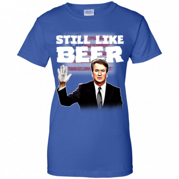 “Still Like Beer” Judge Kavanaugh Shirt, Hoodie, Tank New Designs 14