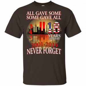 All Gave Some Some Gave All 343 18 Years Anniversary 2001 2019 Never Forget Shirt, Hoodie, Tank New Designs 2
