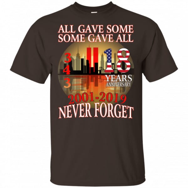 All Gave Some Some Gave All 343 18 Years Anniversary 2001 2019 Never Forget Shirt, Hoodie, Tank New Designs 4