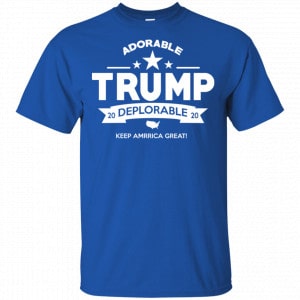Adorable Trump Deplorable 2020 Keep America Great Shirt, Hoodie, Tank 16