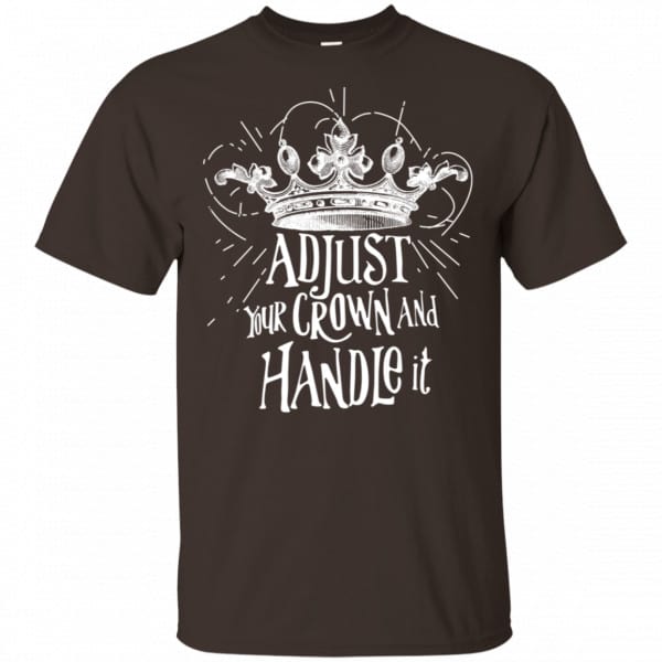 Adjust Your Crown And Handle It Shirt, Hoodie, Tank New Designs 4