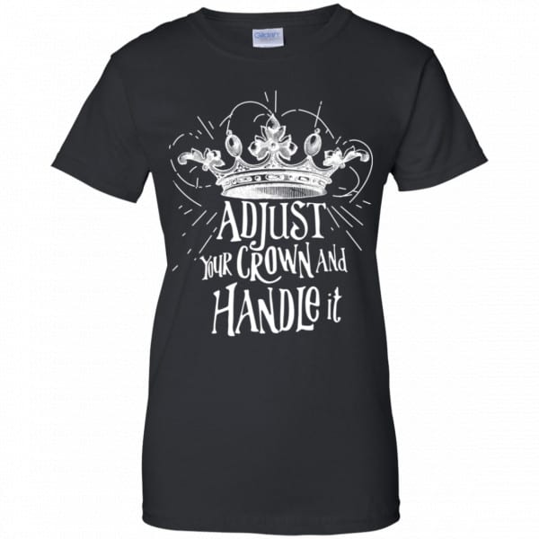 Adjust Your Crown And Handle It Shirt, Hoodie, Tank New Designs 11