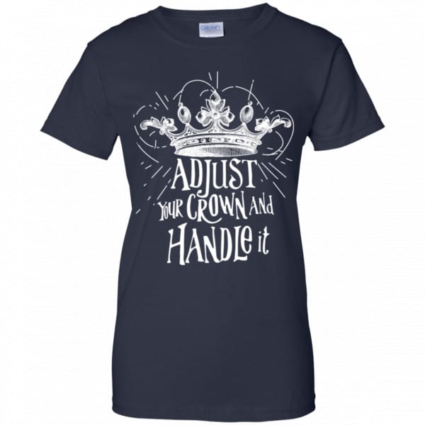 Adjust Your Crown And Handle It Shirt, Hoodie, Tank New Designs 13