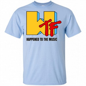 WTF Happened To The Music Shirt, Hoodie, Tank 16
