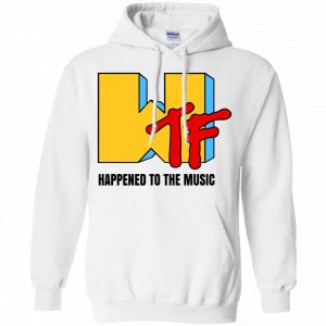 WTF Happened To The Music Shirt, Hoodie, Tank 21