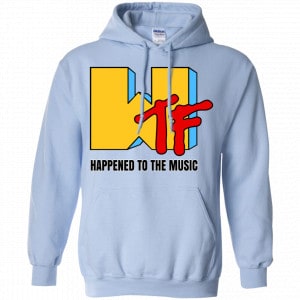 WTF Happened To The Music Shirt, Hoodie, Tank 22