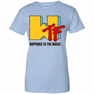 WTF Happened To The Music Shirt, Hoodie, Tank 25