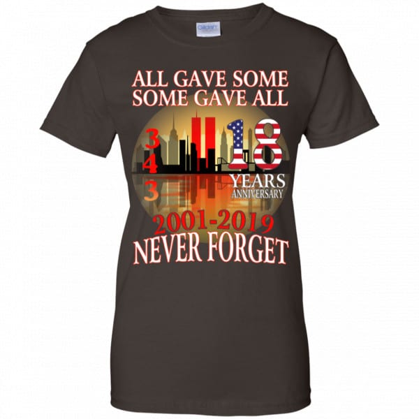 All Gave Some Some Gave All 343 18 Years Anniversary 2001 2019 Never Forget Shirt, Hoodie, Tank New Designs 12