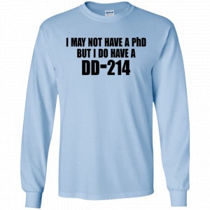 I May Not Have A PhD But I Do Have A DD-214 Shirt, Hoodie, Tank 19
