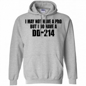 I May Not Have A PhD But I Do Have A DD-214 Shirt, Hoodie, Tank 20
