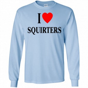 I Love Squirters Shirt, Hoodie, Tank 19 I Love Squirters Shirt, Hoodie, Tank 19