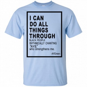 I Can Do All Things Through Ayemen Shirt, Hoodie, Tank 16