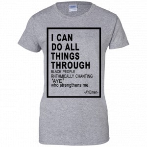 I Can Do All Things Through Ayemen Shirt, Hoodie, Tank 23