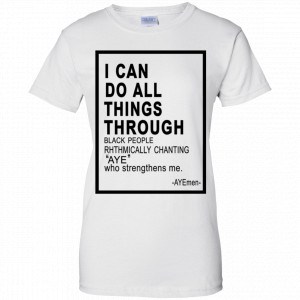 I Can Do All Things Through Ayemen Shirt, Hoodie, Tank 24