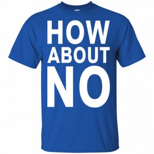 How About No Shirt, Hoodie, Tank 16