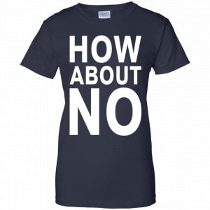 How About No Shirt, Hoodie, Tank 24