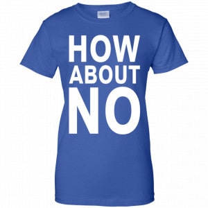 How About No Shirt, Hoodie, Tank 25