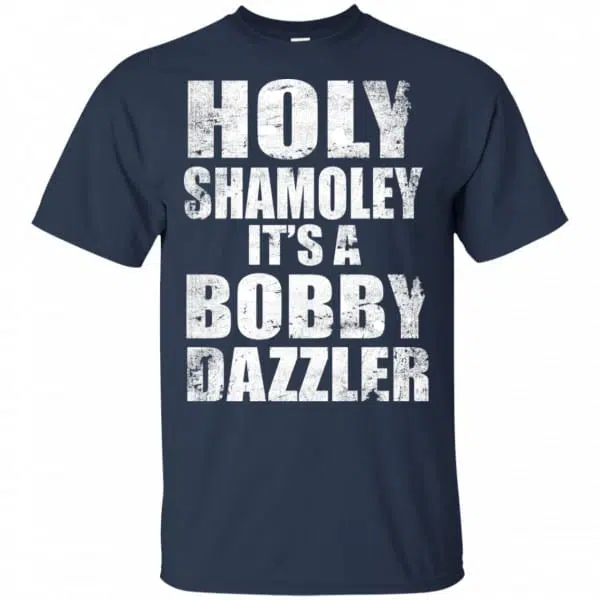 Holy Shamoley It’s A Bobby Dazzler Shirt, Hoodie, Tank 6