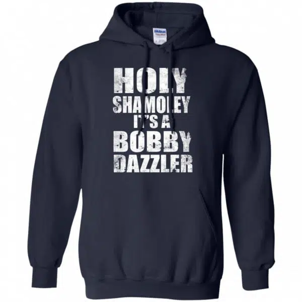 Holy Shamoley It’s A Bobby Dazzler Shirt, Hoodie, Tank 8