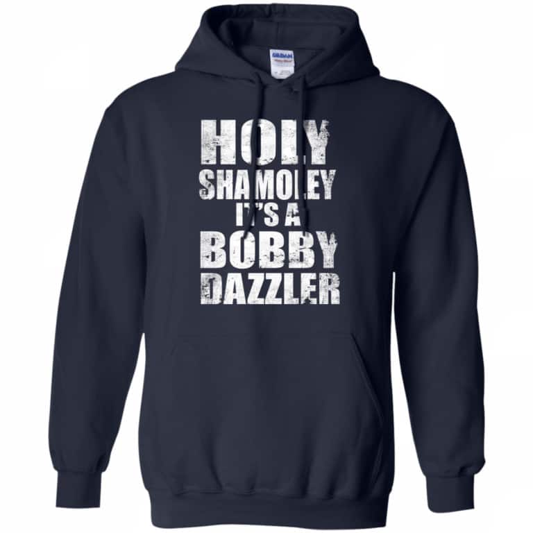 Holy Shamoley It’s A Bobby Dazzler Shirt, Hoodie, Tank 0sTees