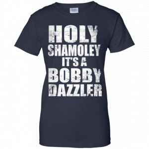 Holy Shamoley It’s A Bobby Dazzler Shirt, Hoodie, Tank 24