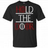 Hold The Door Game Of Thrones Shirt, Hoodie, Tank 1