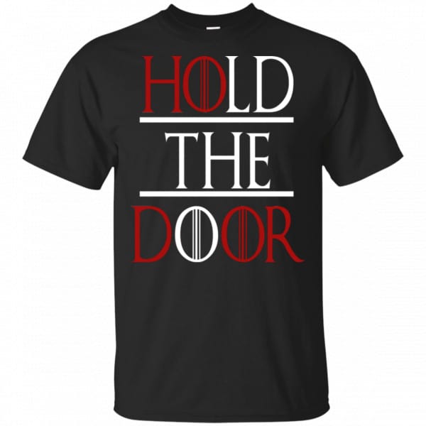 Hold The Door Game Of Thrones Shirt, Hoodie, Tank 3