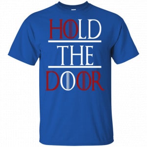 Hold The Door Game Of Thrones Shirt, Hoodie, Tank 16