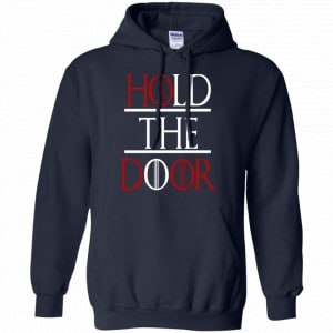 Hold The Door Game Of Thrones Shirt, Hoodie, Tank 19