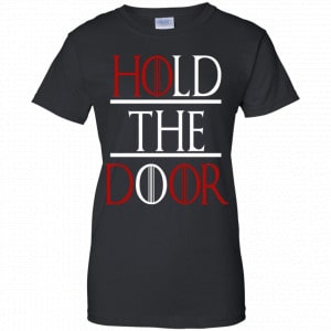 Hold The Door Game Of Thrones Shirt, Hoodie, Tank 22