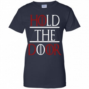 Hold The Door Game Of Thrones Shirt, Hoodie, Tank 24