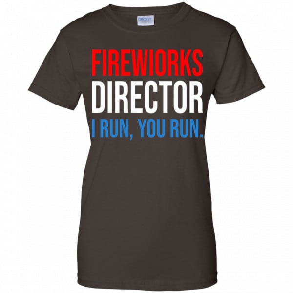 Fireworks Director I Run You Run Shirt, Hoodie, Tank New Designs 12