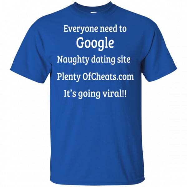 Everyone Need To Google Naughty Dating Site Plenty OF Cheats Shirt, Hoodie, Tank New Designs 5