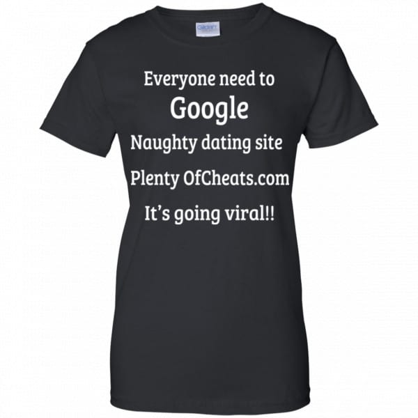 Everyone Need To Google Naughty Dating Site Plenty OF Cheats Shirt, Hoodie, Tank New Designs 11