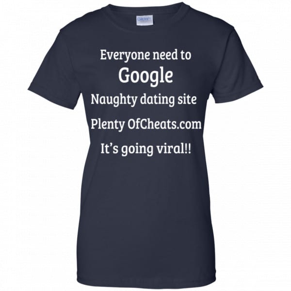 Everyone Need To Google Naughty Dating Site Plenty OF Cheats Shirt, Hoodie, Tank New Designs 13