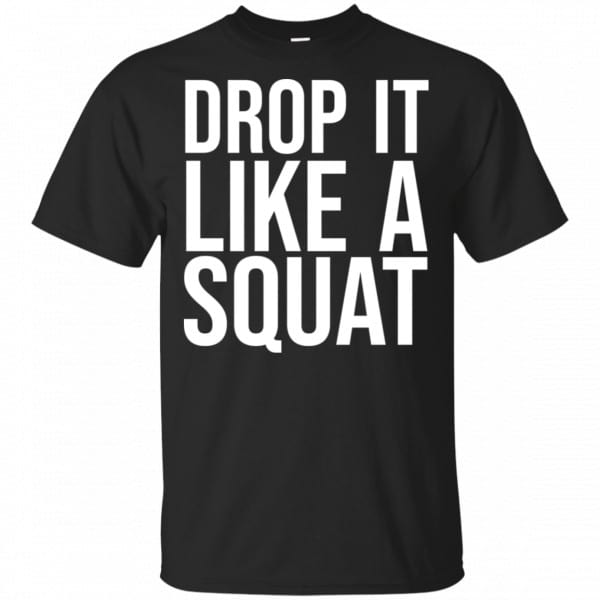 Drop It Like A Squat Shirt, Hoodie, Tank New Designs 3