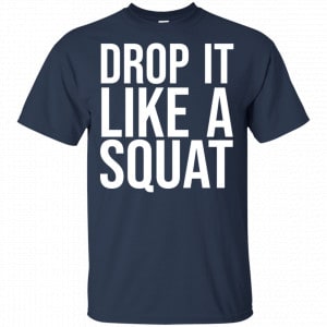 Drop It Like A Squat Shirt, Hoodie, Tank 17 Drop It Like A Squat Shirt, Hoodie, Tank 17
