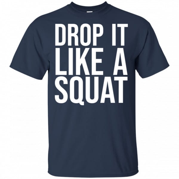 Drop It Like A Squat Shirt, Hoodie, Tank New Designs 6