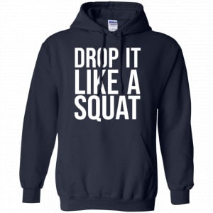 Drop It Like A Squat Shirt, Hoodie, Tank 19 Drop It Like A Squat Shirt, Hoodie, Tank 19