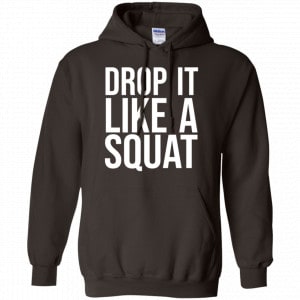 Drop It Like A Squat Shirt, Hoodie, Tank 20 Drop It Like A Squat Shirt, Hoodie, Tank 20