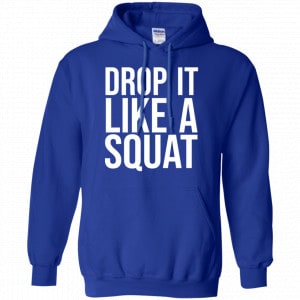 Drop It Like A Squat Shirt, Hoodie, Tank 21 Drop It Like A Squat Shirt, Hoodie, Tank 21