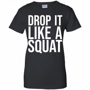 Drop It Like A Squat Shirt, Hoodie, Tank 22 Drop It Like A Squat Shirt, Hoodie, Tank 22