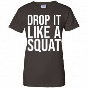 Drop It Like A Squat Shirt, Hoodie, Tank 24 Drop It Like A Squat Shirt, Hoodie, Tank 24