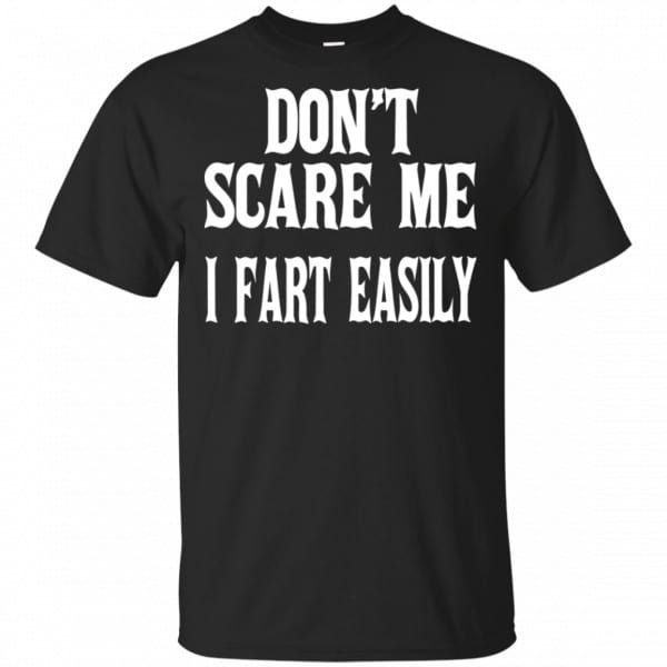 Don’t Scare Me I Fart Easily Shirt, Hoodie, Tank 3