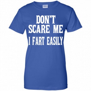 Don’t Scare Me I Fart Easily Shirt, Hoodie, Tank 25 Don’t Scare Me I Fart Easily Shirt, Hoodie, Tank 25