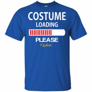 Costume Loading Please Wait Shirt, Hoodie, Tank 16 Costume Loading Please Wait Shirt, Hoodie, Tank 16
