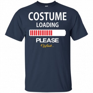 Costume Loading Please Wait Shirt, Hoodie, Tank 17 Costume Loading Please Wait Shirt, Hoodie, Tank 17