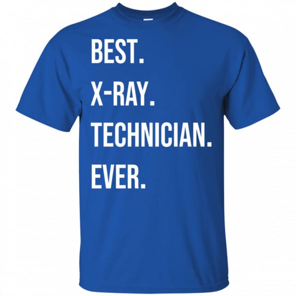 Best X-ray Technician Ever Shirt, Hoodie, Tank New Designs 5